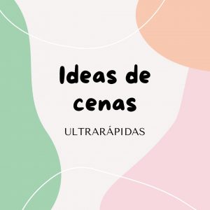 Ideas de cenas ultrarrápidas